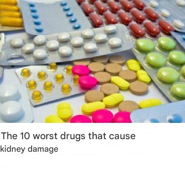 The 10 Worst Dr.u…gs That Cause Kidney Damage